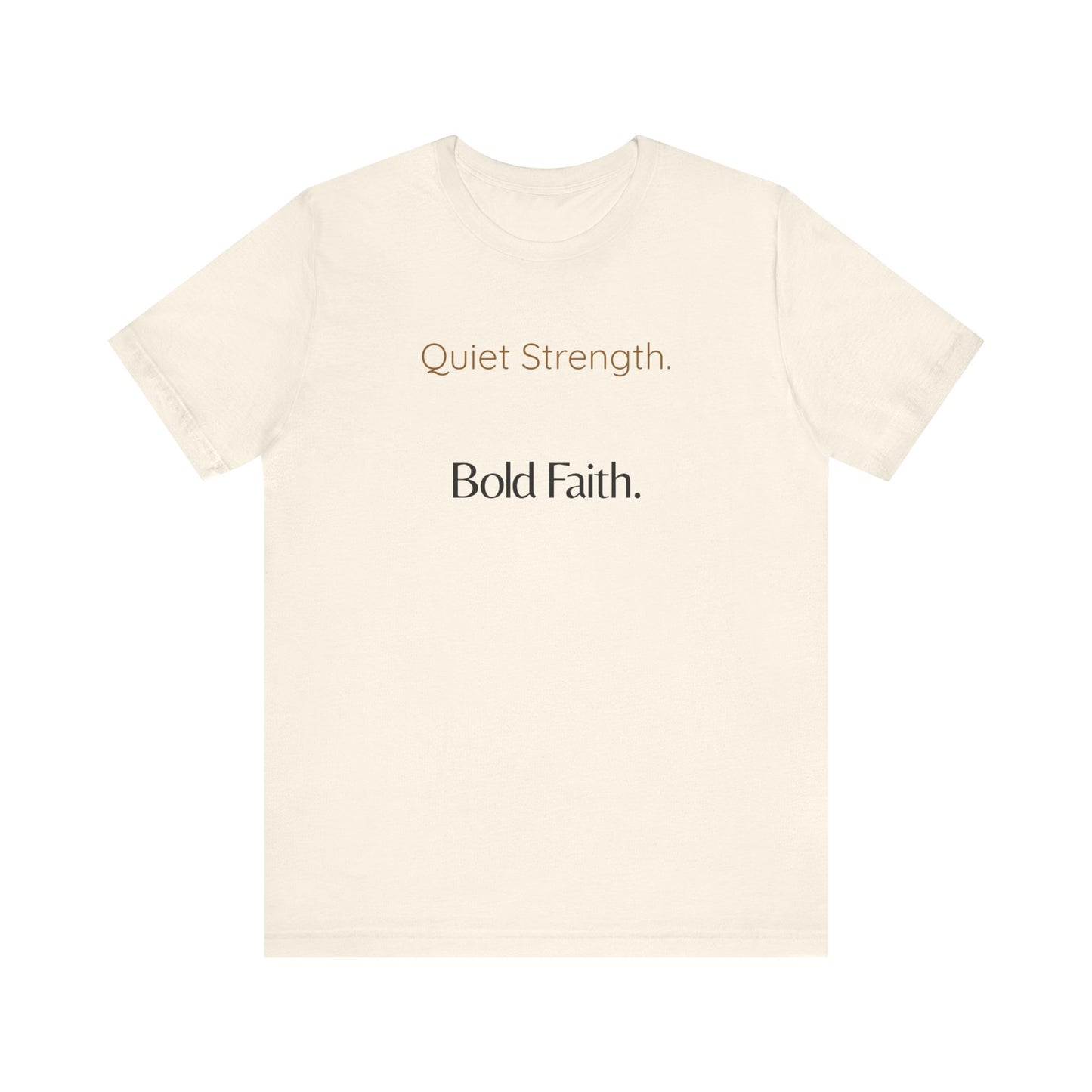 Quiet Strength. Bold Faith. Tee