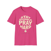 Stay Humble Pray Hard T-shirt