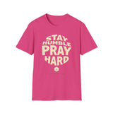 Stay Humble Pray Hard T-shirt