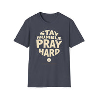 Stay Humble Pray Hard T-shirt