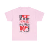 Our Anxiety Does Not Empty Tomorrow of Its Sorrows But Only Empties Today of Its Strengths