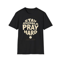 Stay Humble Pray Hard T-shirt