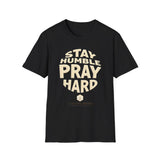 Stay Humble Pray Hard T-shirt
