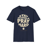 Stay Humble Pray Hard T-shirt