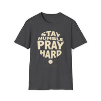 Stay Humble Pray Hard T-shirt