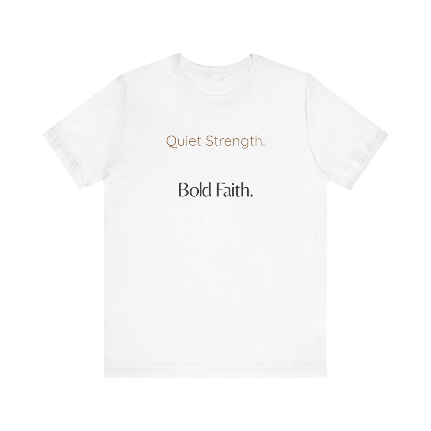 Quiet Strength. Bold Faith. Tee