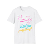 Christian T-Shirt-Have you prayed today?