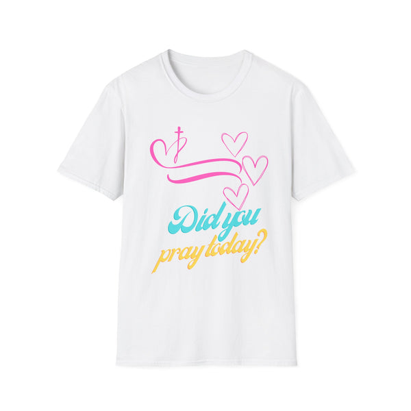 Christian T-Shirt-Have you prayed today?