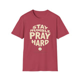 Stay Humble Pray Hard T-shirt