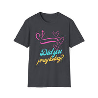 Christian T-Shirt-Have you prayed today?
