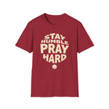 Stay Humble Pray Hard T-shirt