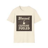 Blessed and Caffeine Fueled Unisex T-Shirt