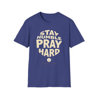 Stay Humble Pray Hard T-shirt
