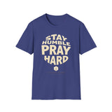 Stay Humble Pray Hard T-shirt