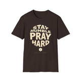 Stay Humble Pray Hard T-shirt