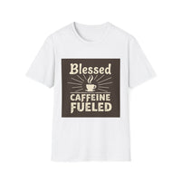 Blessed and Caffeine Fueled Unisex T-Shirt