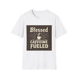 Blessed and Caffeine Fueled Unisex T-Shirt