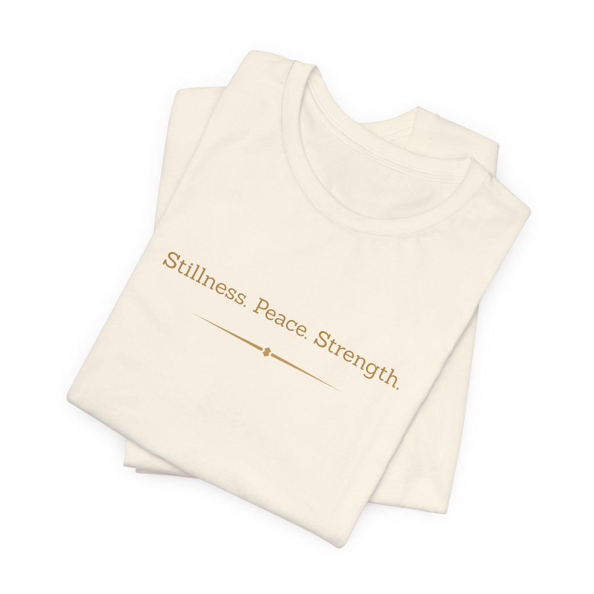Stillness. Peace. Strength.