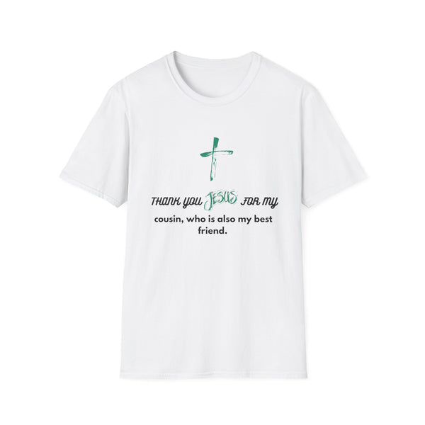 Christian Cross Unisex T-Shirt - 'Thank you Jesus for my cousin'