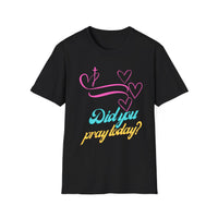 Christian T-Shirt-Have you prayed today?