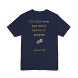 She Has Seen Too Many Answered Prayers | Christian Women's T-Shirt | Faith-Based Graphic Tee | Psalms 34:4