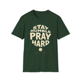 Stay Humble Pray Hard T-shirt