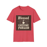 Blessed and Caffeine Fueled Unisex T-Shirt