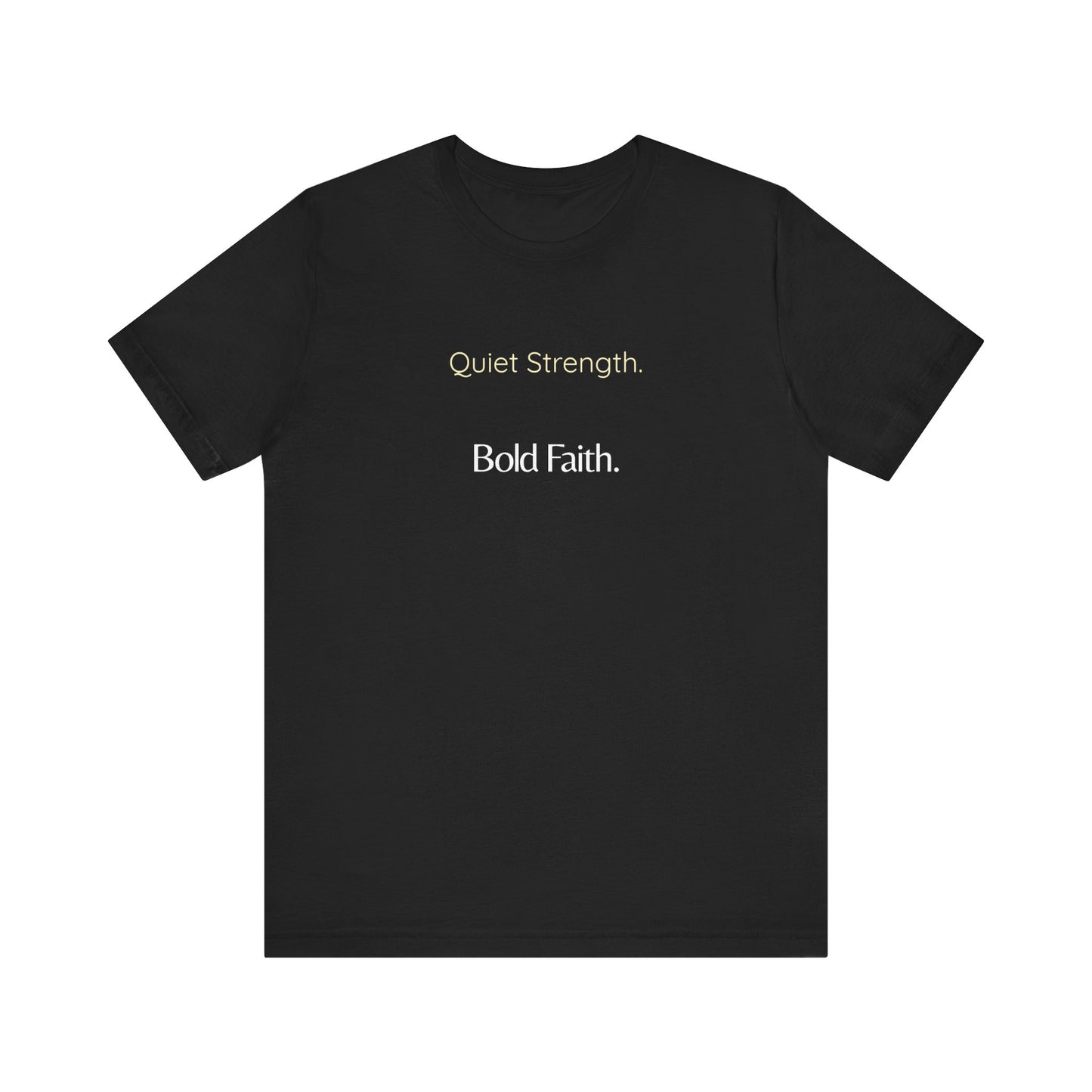 Quiet Strength. Bold Faith. Tee