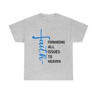 FAITH: Forwarding All Issues to Heaven Unisex Tee