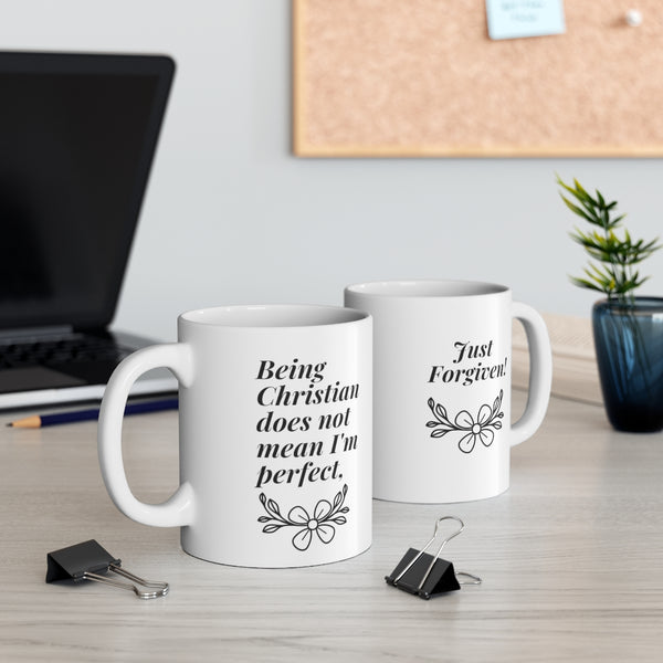 Being Christian does not mean I'm perfect, Just Forgiven. Mug