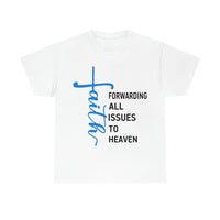 FAITH: Forwarding All Issues to Heaven Unisex Tee