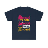 Blessed By God Spoiled By My Husband Tee