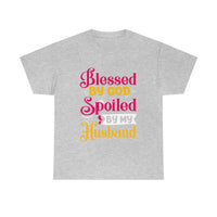 Blessed By God Spoiled By My Husband Tee